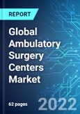 Global Ambulatory Surgery Centers (ASCs) Market: By Segment (multi-specialty, musculoskeletal, gastroenterology, ophthalmology), By Region (North America, Europe, Asia Pacific, South East Asia) Size & Trends with Impact of Covid-19 and Forecast up to 2025- Product Image
