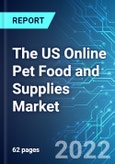 The US Online Pet Food and Supplies Market: Analysis By Type (Dog Food, Cat Food, Feshwater Fish, Reptile, Birds, Saltwater Fish) Size & Trends with Impact of Covid-19 and Forecast up to 2025- Product Image