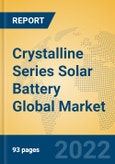 Crystalline Series Solar Battery Global Market Insights 2022, Analysis and Forecast to 2027, by Manufacturers, Regions, Technology, Application, Product Type- Product Image