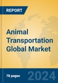 Animal Transportation Global Market Insights 2024, Analysis and Forecast to 2029, by Market Participants, Regions, Technology, Product Type- Product Image