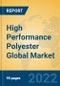 High Performance Polyester Global Market Insights 2022, Analysis and Forecast to 2027, by Manufacturers, Regions, Technology, Application - Product Thumbnail Image