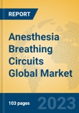 Anesthesia Breathing Circuits Global Market Insights 2023, Analysis and Forecast to 2028, by Manufacturers, Regions, Technology, Application, Product Type- Product Image