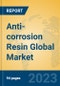 Anti-corrosion Resin Global Market Insights 2023, Analysis and Forecast to 2028, by Manufacturers, Regions, Technology, Product Type - Product Image