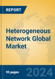 Heterogeneous Network Global Market Insights 2023, Analysis and Forecast to 2028, by Manufacturers, Regions, Technology, Product Type- Product Image