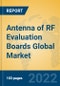 Antenna of RF Evaluation Boards Global Market Insights 2022, Analysis and Forecast to 2027, by Manufacturers, Regions, Technology, Application, Product Type - Product Thumbnail Image