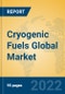 Cryogenic Fuels Global Market Insights 2022, Analysis and Forecast to 2027, by Manufacturers, Regions, Technology, Application, Product Type - Product Image
