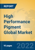 High Performance Pigment Global Market Insights 2022, Analysis and Forecast to 2027, by Manufacturers, Regions, Technology, Application, Product Type- Product Image