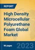 High Density Microcellular Polyurethane Foam Global Market Insights 2023, Analysis and Forecast to 2028, by Manufacturers, Regions, Technology, Application, Product Type- Product Image