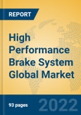 High Performance Brake System Global Market Insights 2022, Analysis and Forecast to 2027, by Manufacturers, Regions, Technology, Application, Product Type- Product Image