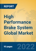 High Performance Brake System Global Market Insights 2022, Analysis and Forecast to 2027, by Manufacturers, Regions, Technology, Application, Product Type- Product Image