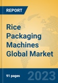 Rice Packaging Machines Global Market Insights 2023, Analysis and Forecast to 2028, by Manufacturers, Regions, Technology, Application, Product Type- Product Image