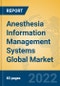 Anesthesia Information Management Systems Global Market Insights 2022, Analysis and Forecast to 2027, by Market Participants, Regions, Technology, Application, Product Type - Product Image