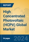 High Concentrated Photovoltaic (HCPV) Global Market Insights 2024, Analysis and Forecast to 2029, by Manufacturers, Regions, Technology, Application- Product Image