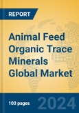Animal Feed Organic Trace Minerals Global Market Insights 2024, Analysis and Forecast to 2029, by Manufacturers, Regions, Technology, Product Type- Product Image