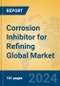 Corrosion Inhibitor for Refining Global Market Insights 2024, Analysis and Forecast to 2029, by Manufacturers, Regions, Technology, Application, Product Type - Product Image