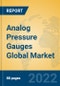 Analog Pressure Gauges Global Market Insights 2022, Analysis and Forecast to 2027, by Manufacturers, Regions, Technology, Application, Product Type - Product Image