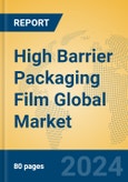 High Barrier Packaging Film Global Market Insights 2024, Analysis and Forecast to 2029, by Manufacturers, Regions, Technology, Application, Product Type- Product Image
