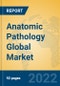 Anatomic Pathology Global Market Insights 2022, Analysis and Forecast to 2027, by Manufacturers, Regions, Technology, Application, Product Type - Product Image