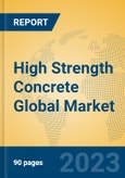 High Strength Concrete Global Market Insights 2023, Analysis and Forecast to 2028, by Manufacturers, Regions, Technology, Application, Product Type- Product Image