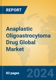 Anaplastic Oligoastrocytoma Drug Global Market Insights 2024, Analysis and Forecast to 2029, by Manufacturers, Regions, Technology, Application, Product Type- Product Image