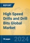 High Speed Drills and Drill Bits Global Market Insights 2024, Analysis and Forecast to 2029, by Manufacturers, Regions, Technology, Application, Product Type - Product Image