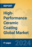 High-Performance Ceramic Coating Global Market Insights 2024, Analysis and Forecast to 2029, by Manufacturers, Regions, Technology, Application, Product Type- Product Image