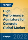 High Performance Admixture for Concrete Global Market Insights 2022, Analysis and Forecast to 2027, by Manufacturers, Regions, Technology, Application- Product Image