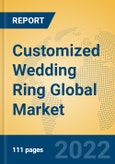 Customized Wedding Ring Global Market Insights 2022, Analysis and Forecast to 2027, by Manufacturers, Regions, Technology, Application, Product Type- Product Image