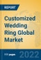 Customized Wedding Ring Global Market Insights 2022, Analysis and Forecast to 2027, by Manufacturers, Regions, Technology, Application, Product Type - Product Image