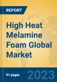 High Heat Melamine Foam Global Market Insights 2023, Analysis and Forecast to 2028, by Manufacturers, Regions, Technology, Application, Product Type- Product Image