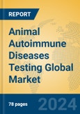 Animal Autoimmune Diseases Testing Global Market Insights 2024, Analysis and Forecast to 2029, by Manufacturers, Regions, Technology, Application- Product Image