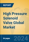 High Pressure Solenoid Valve Global Market Insights 2024, Analysis and Forecast to 2029, by Manufacturers, Regions, Technology, Application, Product Type- Product Image