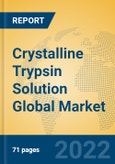 Crystalline Trypsin Solution Global Market Insights 2022, Analysis and Forecast to 2027, by Manufacturers, Regions, Technology, Application- Product Image