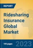 Ridesharing Insurance Global Market Insights 2023, Analysis and Forecast to 2028, by Market Participants, Regions, Technology, Application, Product Type- Product Image