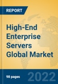 High-End Enterprise Servers Global Market Insights 2022, Analysis and Forecast to 2027, by Market Participants, Regions, Technology, Product Type- Product Image