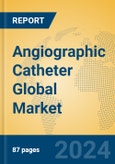 Angiographic Catheter Global Market Insights 2023, Analysis and Forecast to 2028, by Manufacturers, Regions, Technology, Application, Product Type- Product Image