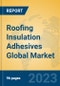 Roofing Insulation Adhesives Global Market Insights 2023, Analysis and Forecast to 2028, by Manufacturers, Regions, Technology, Application, Product Type - Product Image