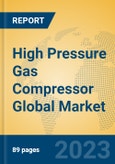 High Pressure Gas Compressor Global Market Insights 2023, Analysis and Forecast to 2028, by Manufacturers, Regions, Technology, Application, Product Type- Product Image