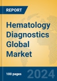 Hematology Diagnostics Global Market Insights 2024, Analysis and Forecast to 2029, by Market Participants, Regions, Technology, Application, Product Type- Product Image