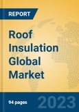 Roof Insulation Global Market Insights 2023, Analysis and Forecast to 2028, by Manufacturers, Regions, Technology, Application, Product Type- Product Image