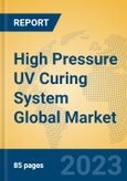 High Pressure UV Curing System Global Market Insights 2023, Analysis and Forecast to 2028, by Market Participants, Regions, Technology, Product Type- Product Image