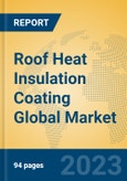 Roof Heat Insulation Coating Global Market Insights 2023, Analysis and Forecast to 2028, by Manufacturers, Regions, Technology, Product Type- Product Image