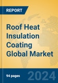 Roof Heat Insulation Coating Global Market Insights 2024, Analysis and Forecast to 2029, by Manufacturers, Regions, Technology, Product Type- Product Image