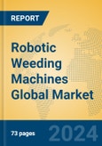 Robotic Weeding Machines Global Market Insights 2024, Analysis and Forecast to 2029, by Manufacturers, Regions, Technology, Application, and Product Type- Product Image