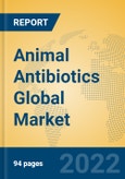 Animal Antibiotics Global Market Insights 2022, Analysis and Forecast to 2027, by Manufacturers, Regions, Technology, Application- Product Image