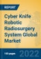 Cyber Knife Robotic Radiosurgery System Global Market Insights 2022, Analysis and Forecast to 2027, by Manufacturers, Regions, Technology, Application - Product Image