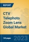 CTV Telephoto Zoom Lens Global Market Insights 2023, Analysis and Forecast to 2028, by Manufacturers, Regions, Technology, Application, Product Type - Product Image