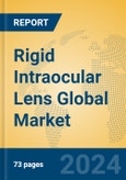 Rigid Intraocular Lens Global Market Insights 2024, Analysis and Forecast to 2029, by Manufacturers, Regions, Technology, Application, Product Type- Product Image