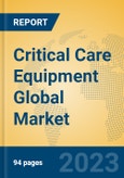Critical Care Equipment Global Market Insights 2023, Analysis and Forecast to 2028, by Manufacturers, Regions, Technology, Application, Product Type- Product Image