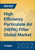 High Efficiency Particulate Air (HEPA) Filter Global Market Insights 2022, Analysis and Forecast to 2027, by Manufacturers, Regions, Technology, Application, Product Type- Product Image